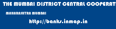 THE MUMBAI DISTRICT CENTRAL COOPERATIVE BANK LIMITED  MAHARASHTRA MUMBAI    banks information 